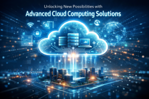 Read more about the article Unlocking New Possibilities with Advanced Cloud Computing Solutions